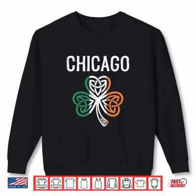 Sweatshirt Chicago St Patricks day celtic knot shamrock irish flag Shirt