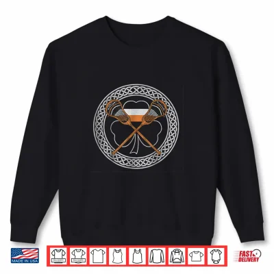 Sweatshirt Lacrosse Shamrock Irish Flag Celtic Knot Lax St Patricks Day Shirt