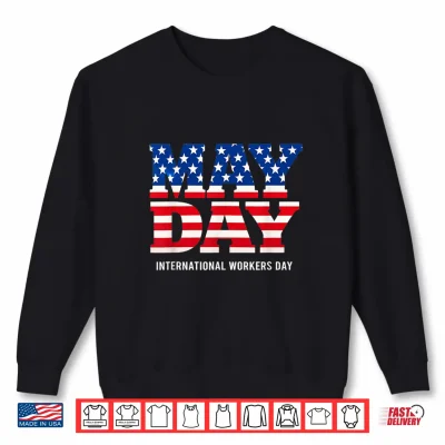Sweatshirt May Day International Workers Day Patriotic American Flag Shirt