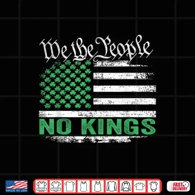 Design No Kings in America US Flag Shamrocks for St Patricks Day Shirt