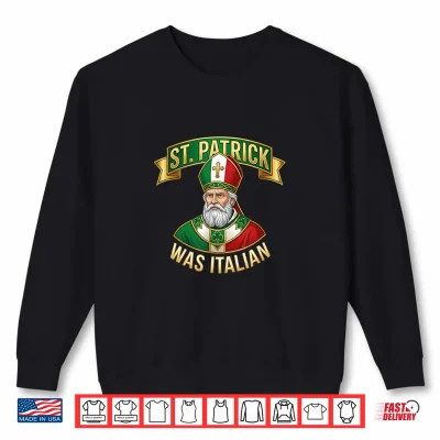Sweatshirt St Patrick was Italian St Patricks Day Italian Flag Shirt