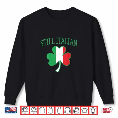 Sweatshirt Still Italian Shamrock St Patricks Day Italy Flag Clover Shirt