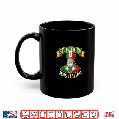 Mug St Patrick was Italian St Patricks Day Italian Flag Shirt