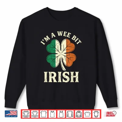 Sweatshirt Im A Wee Bit Irish St Patricks Day Ireland Flag Shamrock Shirt