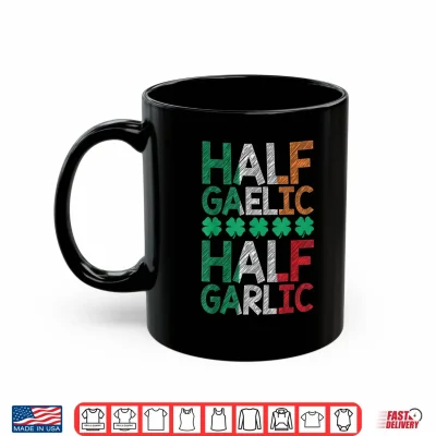 Mug Half Gaelic Half Garlic St Patricks Day Irish Italian Flag Shirt