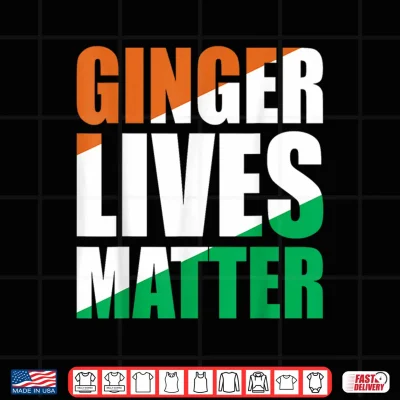 Design Ginger Lives Matter St Patricks Day Irish Flag Redhead Shirt