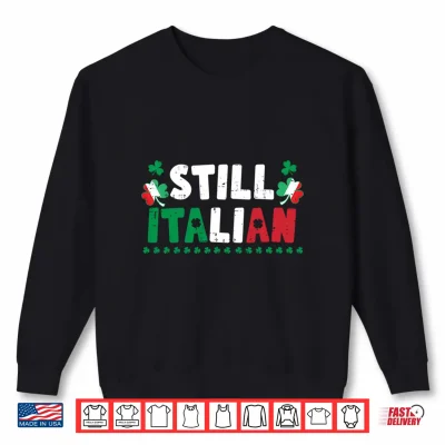 Sweatshirt St Patricks Day Still Italian Shamrock Italy Flag Clover Shirt