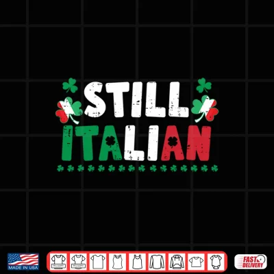 Design St Patricks Day Still Italian Shamrock Italy Flag Clover Shirt
