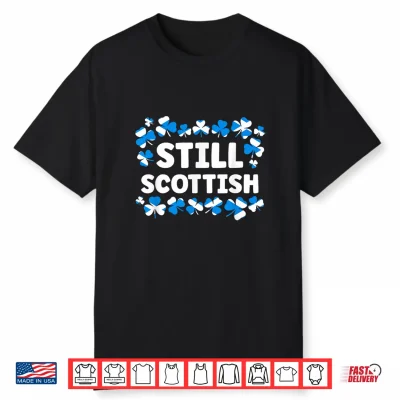 Still Scottish Patriotic Patrick Day Flag Of Scotland Shirt