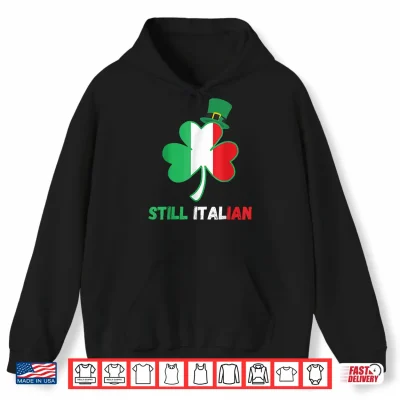Hoodie Still Italian Shamrock St Patricks Day Italy Flag Shirt