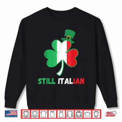 Sweatshirt Still Italian Shamrock St Patricks Day Italy Flag Shirt