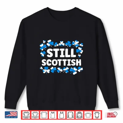 Sweatshirt Still Scottish Patriotic Patrick Day Flag of Scotland Shirt