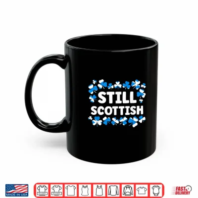Mug Still Scottish Patriotic Patrick Day Flag of Scotland Shirt