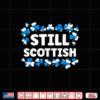 Design Still Scottish Patriotic Patrick Day Flag of Scotland Shirt