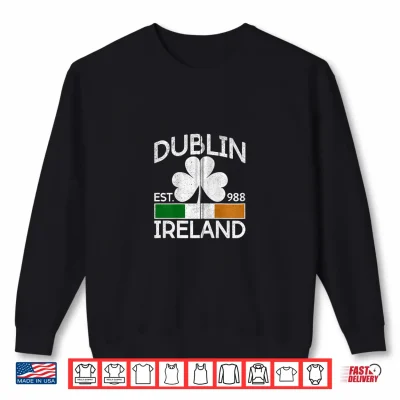 Sweatshirt Shamrock St. Patricks Day Dublin Ireland Flag Est 988 Irish Shirt