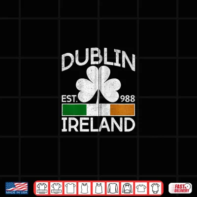 Design Shamrock St. Patricks Day Dublin Ireland Flag Est 988 Irish Shirt