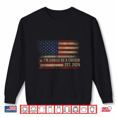 Sweatshirt Im Gonna Be A Cousin Est 2026 USA Vintage Flag Fathers Day Shirt