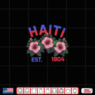 Design Haiti Flag Day Haitian Flowers Ayiti 1804 Hibiskus Shirt
