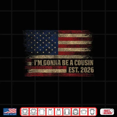Design Im Gonna Be A Cousin Est 2026 USA Vintage Flag Fathers Day Shirt
