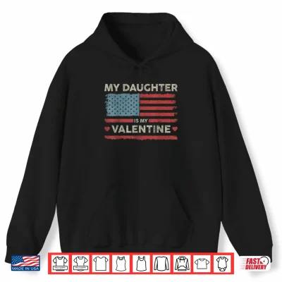 Hoodie My Daughter is My Valentine US Flag Fathers Day Vintage Shirt