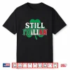 Still Italian Shamrock Italy Flag Funny St Patrick Day Women Shirt