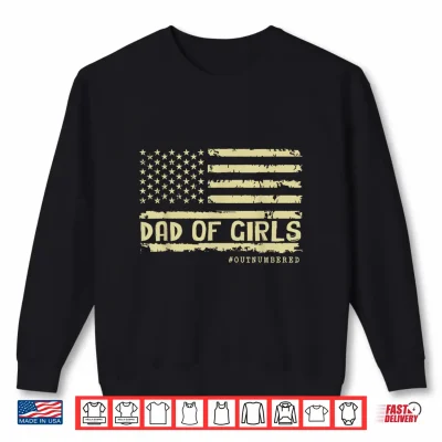 Sweatshirt Dad of Girls Outnumbered US Flag Fathers Day Daughter Dad Shirt