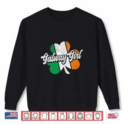 Sweatshirt Galway Girl Irish Flag Ireland Funny St Patricks Day Womens Shirt