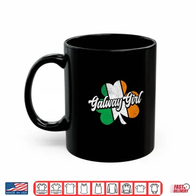 Mug Galway Girl Irish Flag Ireland Funny St Patricks Day Womens Shirt