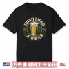 Irish I Had Beer St Patricks Day Drinking Ireland Flag Funny Shirt