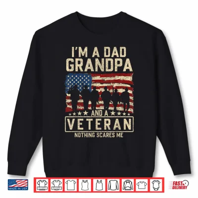 Sweatshirt Im A Dad Grandpa and Veteran Patriotic US Flag Veterans Day Shirt
