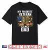 My Favorite Veteran Is My Dad Father Veterans Day Thank You Shirt