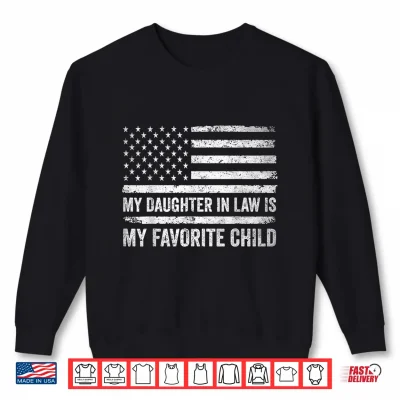 Sweatshirt My Daughter in Law is My Favorite Child Fathers Day USA Flag Shirt