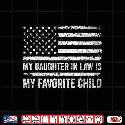 Design My Daughter in Law is My Favorite Child Fathers Day USA Flag Shirt
