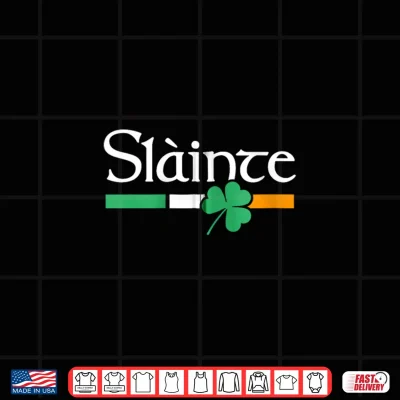 Design Slainte Irish flag green shamrock paddys day Gaelic cheers Shirt