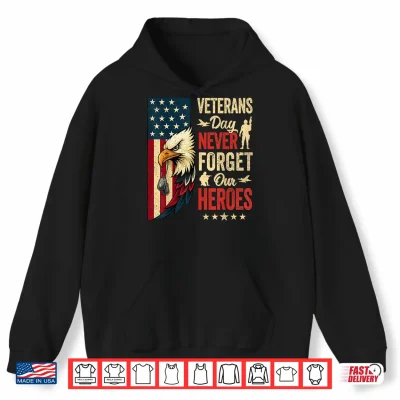 Hoodie Veterans Day Never Forget Our Heroes Bald Eagle USA Flag Shirt