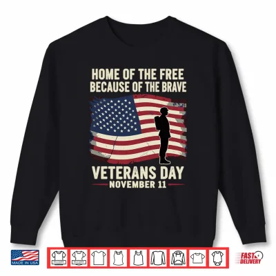 Sweatshirt Veterans Day Home of Free Because of Brave USA Flag Soldier Shirt