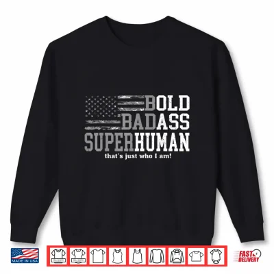 Sweatshirt Vintage Bold Badass Superhuman I Am Fathers Day USA Flag Shirt