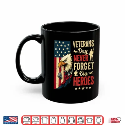 Mug Veterans Day Never Forget Our Heroes Bald Eagle USA Flag Shirt