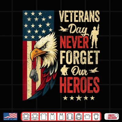 Design Veterans Day Never Forget Our Heroes Bald Eagle USA Flag Shirt