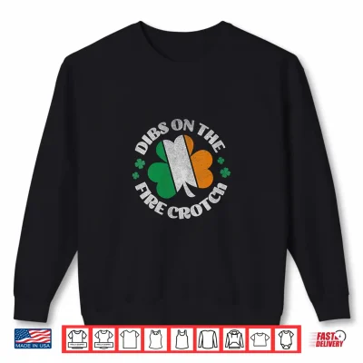 Sweatshirt Womens Dibs On The Fire Crotch Irish Flag Shamrock St Patricks Day Shirt
