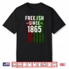 Free Ish Since 1865 Junenth Day Flag Black Pride Shirt