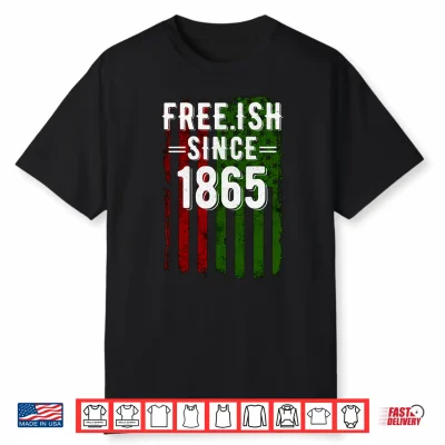 Free Ish Since 1865 Junenth Day Flag Black Pride Shirt