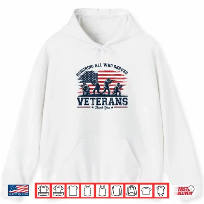 Hoodie Honoring All Who Served Thank You Veterans Day Shirt