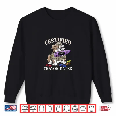 Sweatshirt Funny Military CERTIFIED CRAYON EATER Corps Family US Flag Shirt
