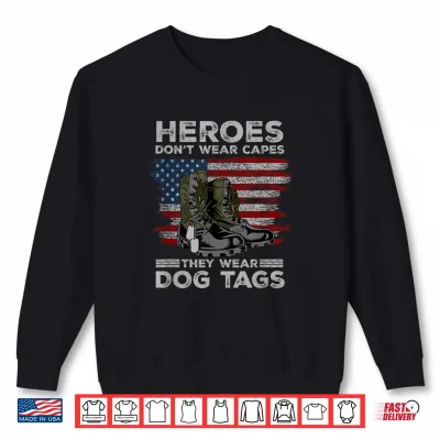 Sweatshirt Heroes Dont Wear Capes They Wear Dog Tags Combat Boots Vet Shirt