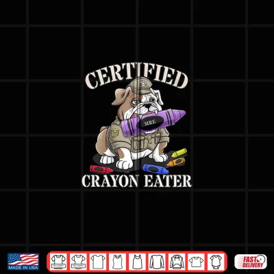 Design Funny Military CERTIFIED CRAYON EATER Corps Family US Flag Shirt
