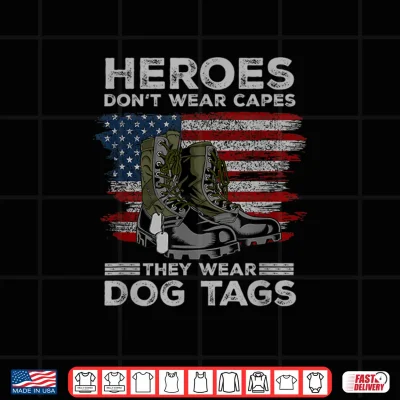 Design Heroes Dont Wear Capes They Wear Dog Tags Combat Boots Vet Shirt