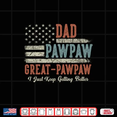 Design Dad Pawpaw Great Pawpaw American Flag Papa Fathers Day Shirt
