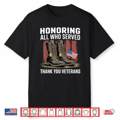 Honoring All Who Served Thank You Veterans Day Us Patriotic Shirt