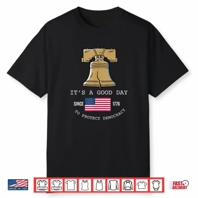 It’S A Good Day To Protect Democracy Politics Usa Flag Shirt